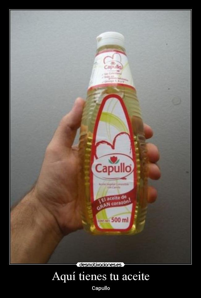 Aquí tienes tu aceite - Capullo
