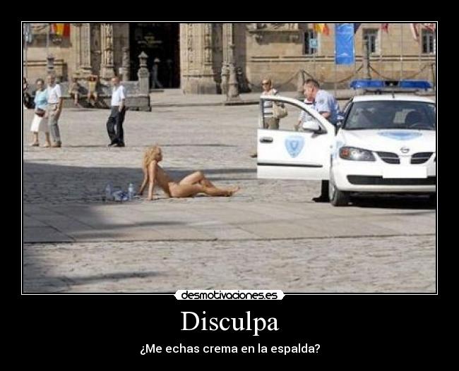 Disculpa - ¿Me echas crema en la espalda?