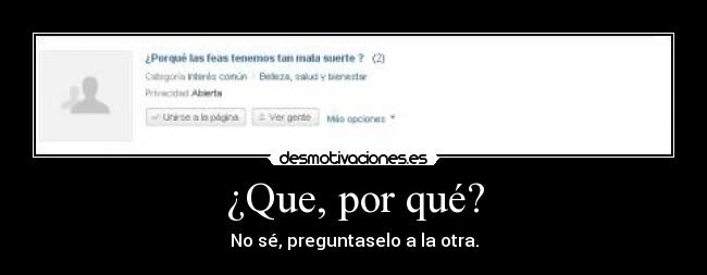 ¿Que, por qué? -