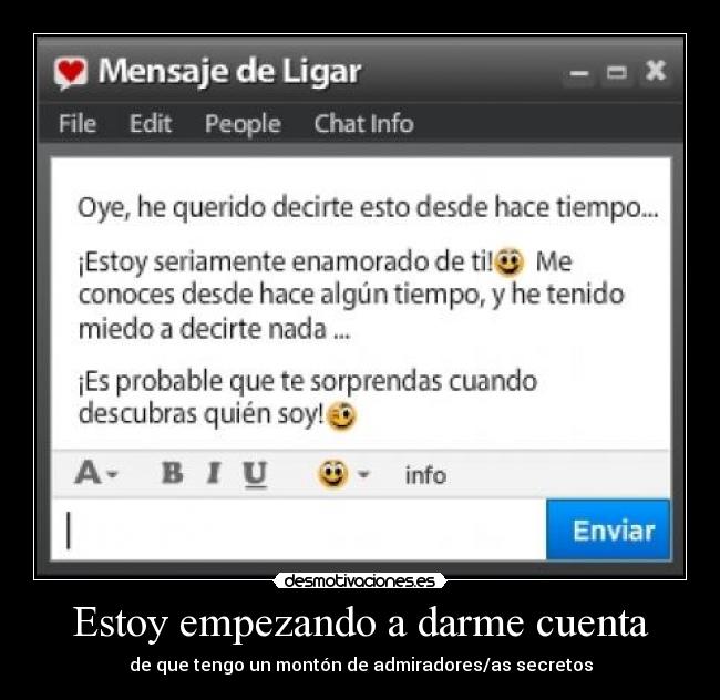 Estoy empezando a darme cuenta - de que tengo un montón de admiradores/as secretos