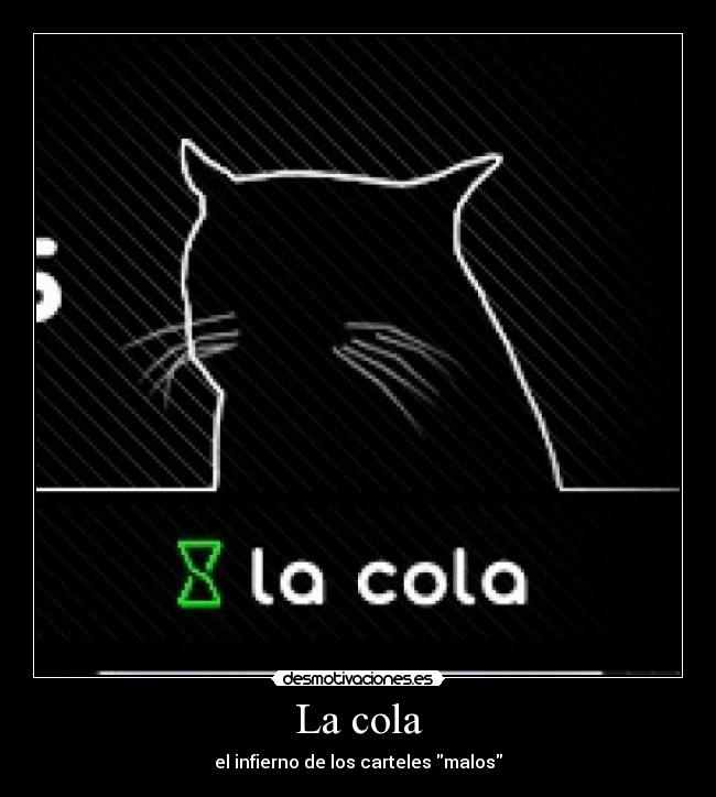 La cola -