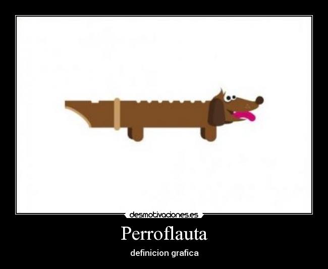 Perroflauta - definicion grafica