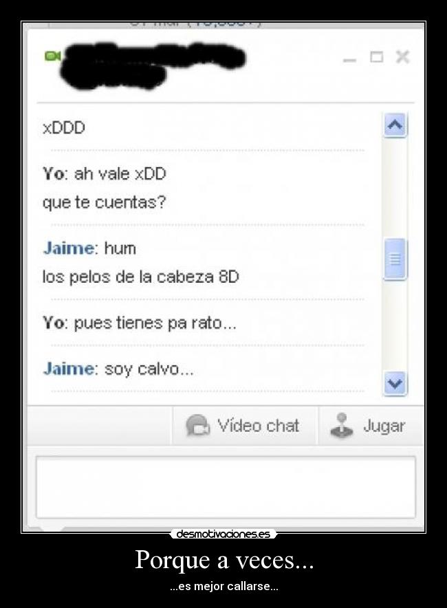 Porque a veces... - ...es mejor callarse...