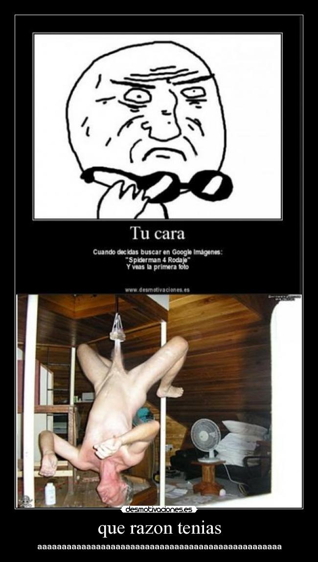 que razon tenias - aaaaaaaaaaaaaaaaaaaaaaaaaaaaaaaaaaaaaaaaaaaaaaaaaa