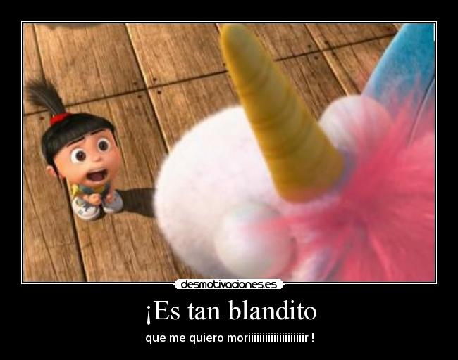 ¡Es tan blandito - 
