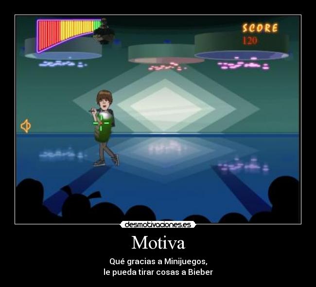 Motiva - Qué gracias a Minijuegos,
le pueda tirar cosas a Bieber