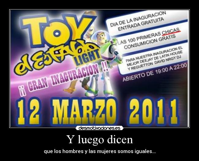 Y luego dicen - que los hombres y las mujeres somos iguales...