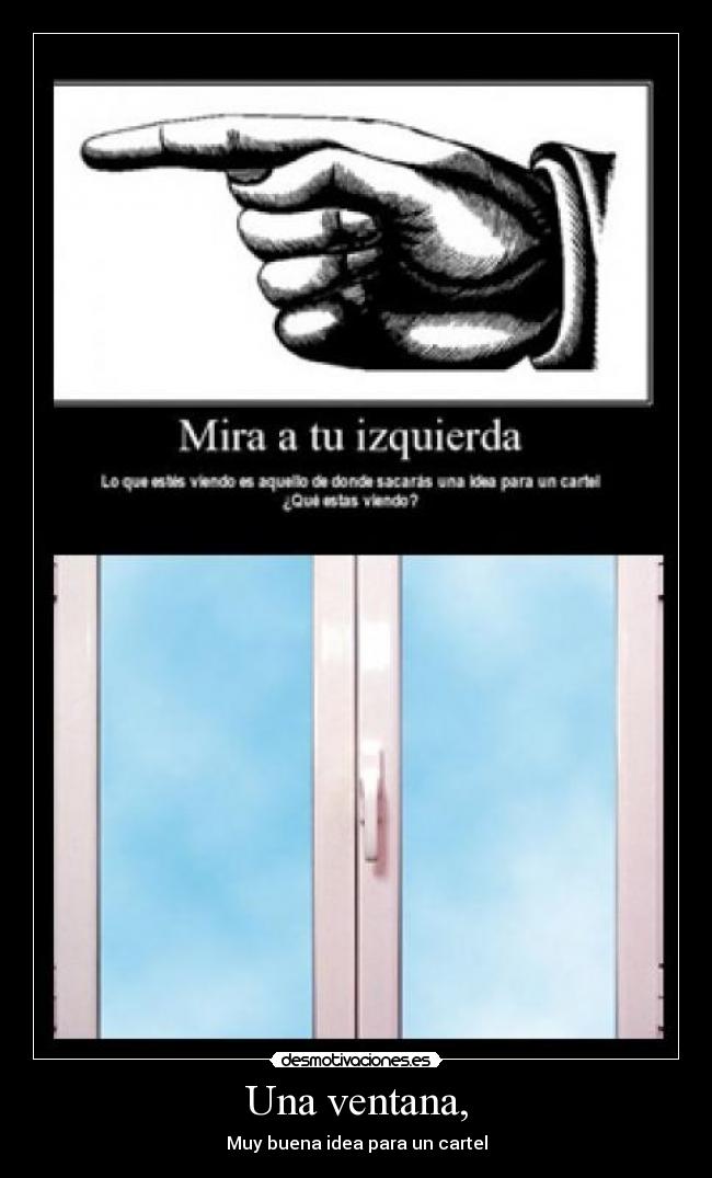 Una ventana, - Muy buena idea para un cartel