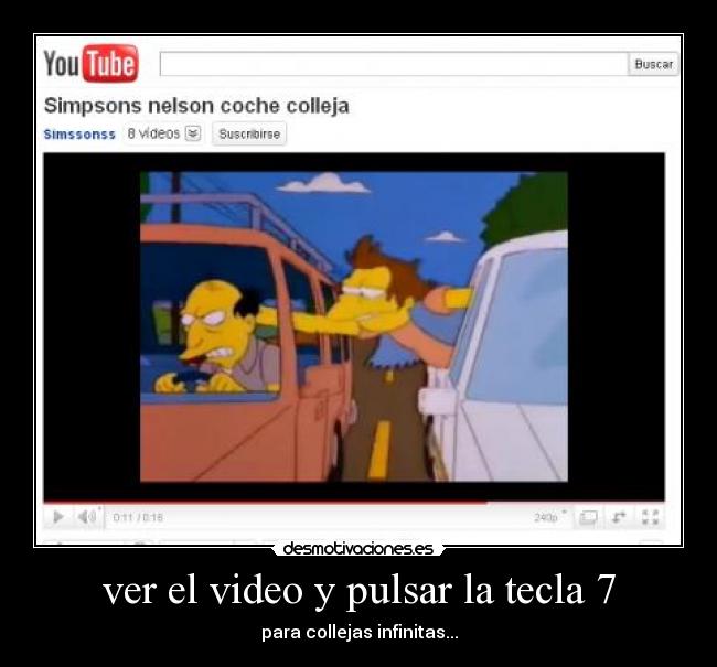ver el video y pulsar la tecla 7 - para collejas infinitas...