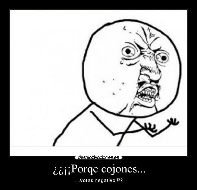 ¿¿¡¡Porqe cojones... - 