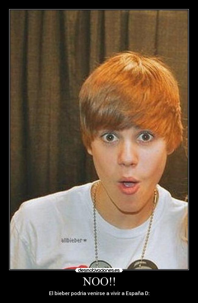 NOO!! - El bieber podria venirse a vivir a España D: