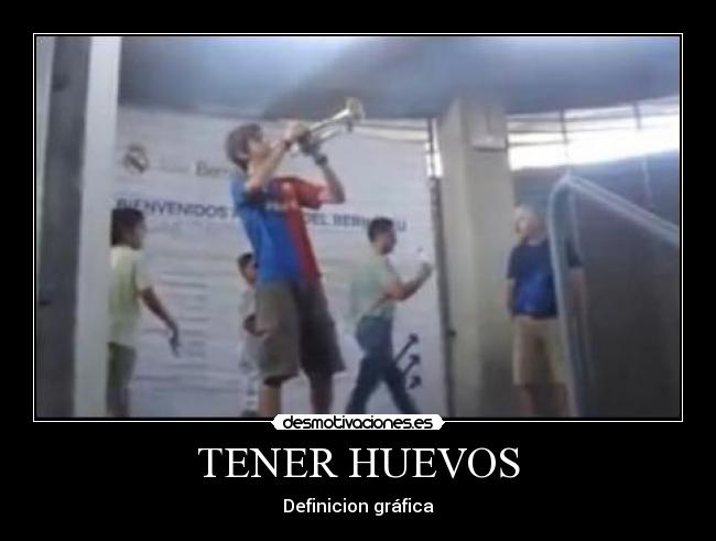 TENER HUEVOS - Definicion gráfica