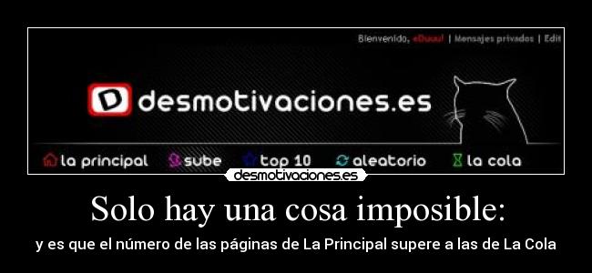 Solo hay una cosa imposible: - y es que el número de las páginas de La Principal supere a las de La Cola
