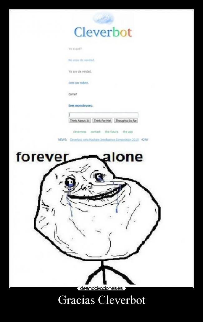 carteles forever alone cleverbot monstruo robot cartel cola desmotivaciones