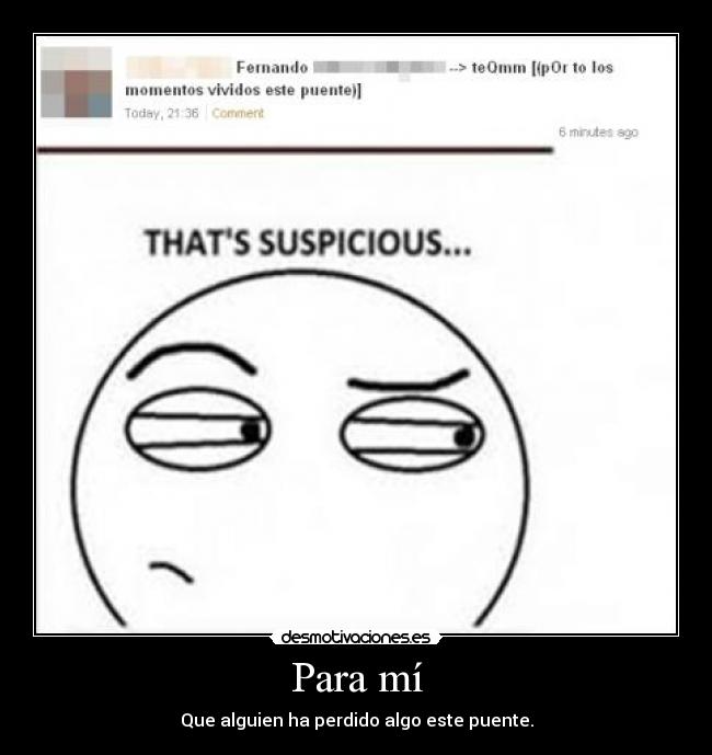 Para mí - Que alguien ha perdido algo este puente.