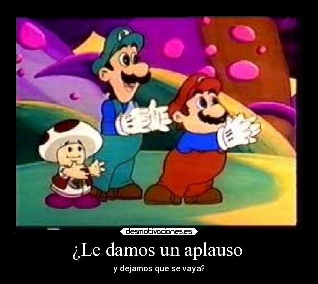 ¿Le damos un aplauso - y dejamos que se vaya?