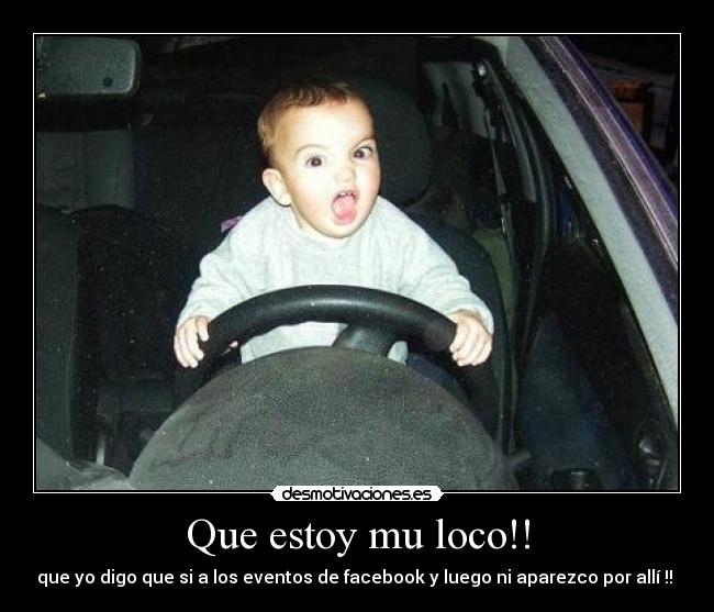 Que estoy mu loco!! - 