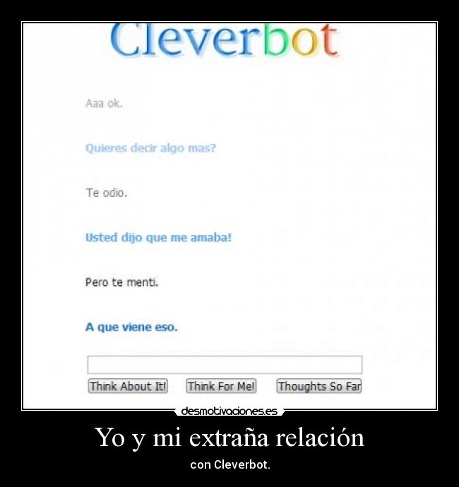 Yo y mi extraña relación - con Cleverbot.