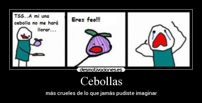 Cebollas - más crueles de lo que jamás pudiste imaginar