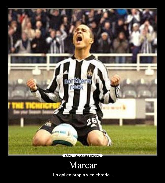 Marcar - Un gol en propia y celebrarlo...