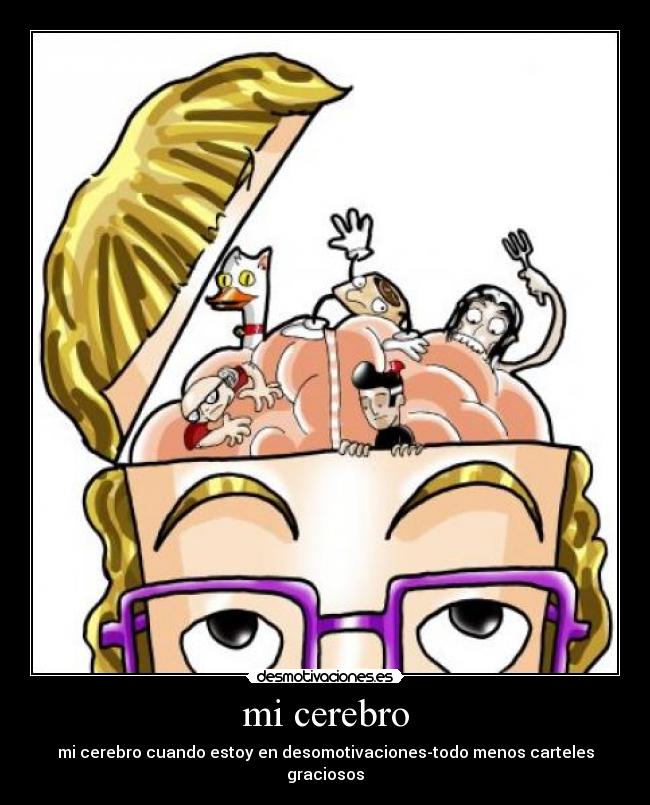 mi cerebro - mi cerebro cuando estoy en desomotivaciones-todo menos carteles graciosos