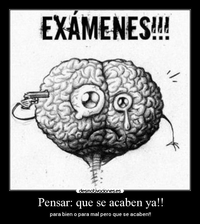 Pensar: que se acaben ya!! -