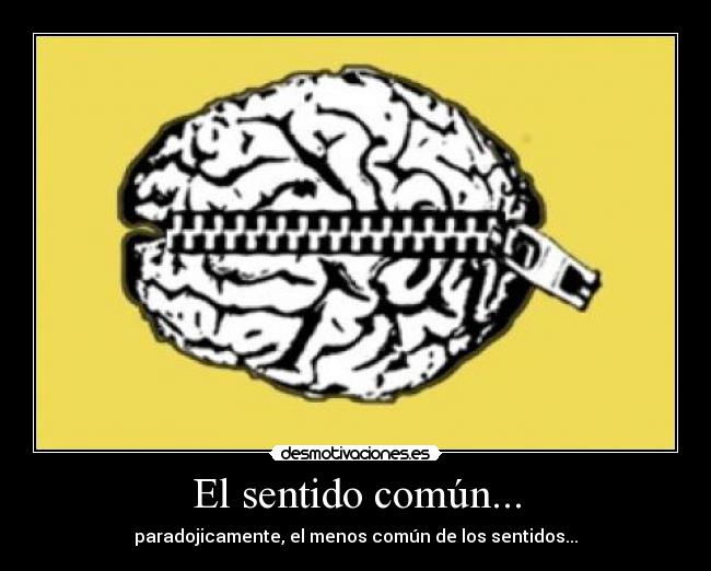 El sentido común... -
