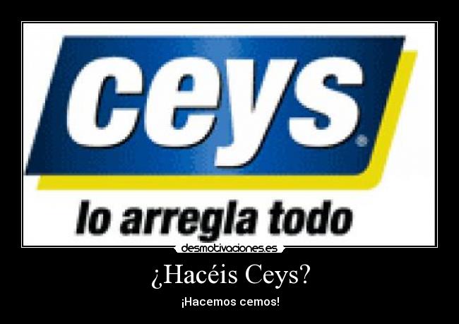 ¿Hacéis Ceys? -