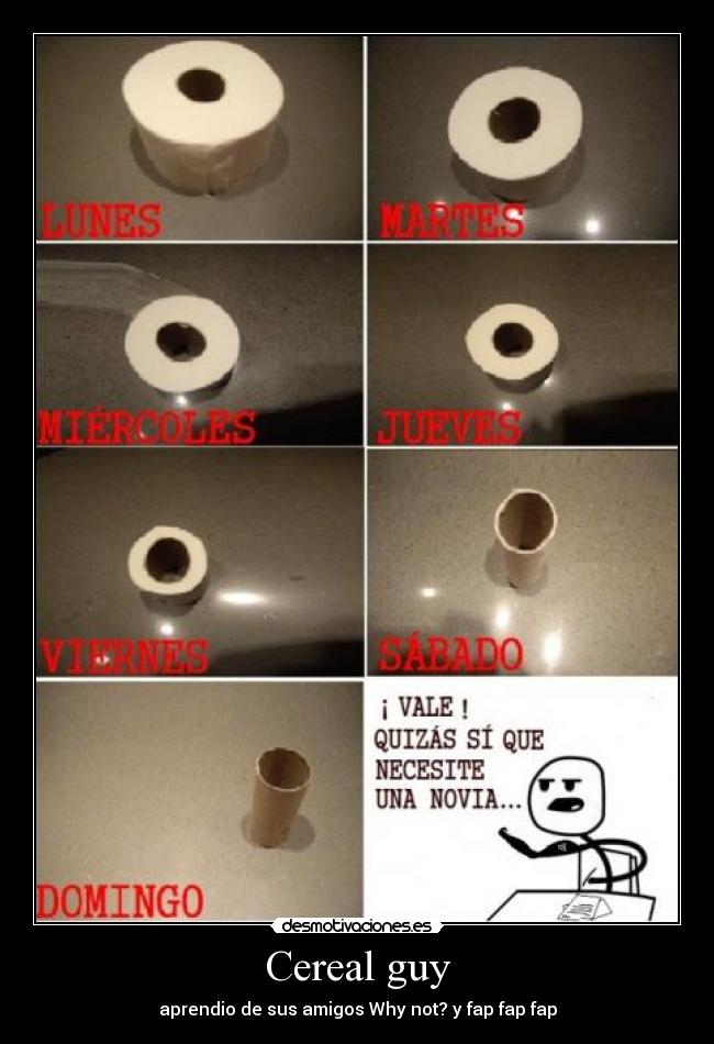 Cereal guy - aprendio de sus amigos Why not? y fap fap fap