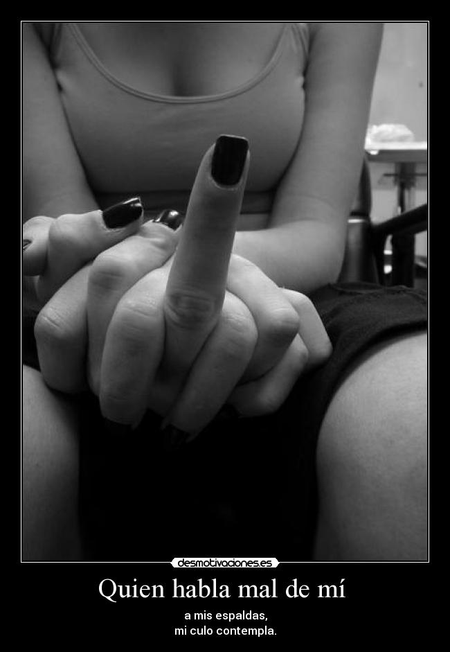 Quien habla mal de mí -