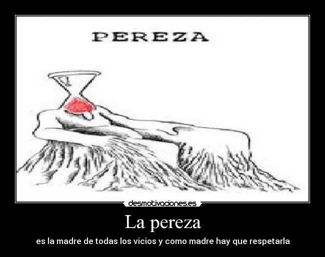 La pereza -