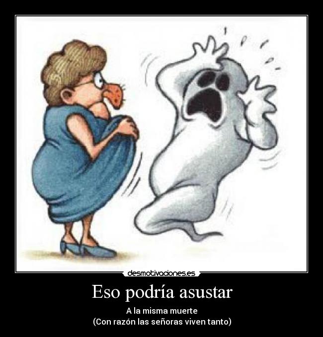 Eso podría asustar - 