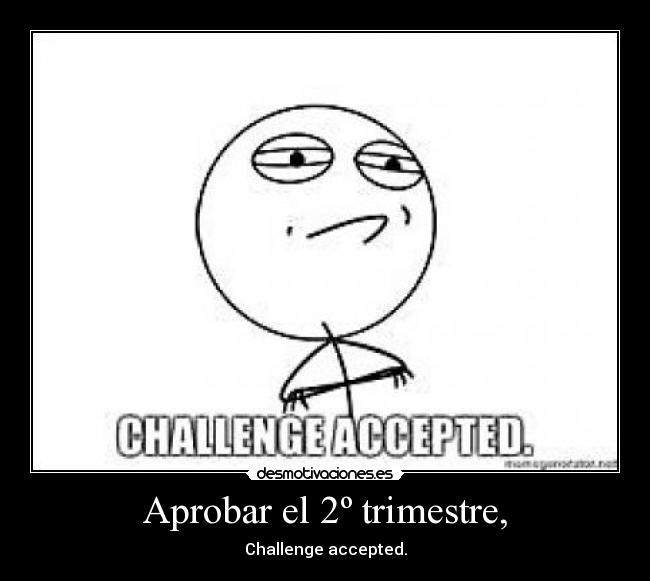 Aprobar el 2º trimestre, -