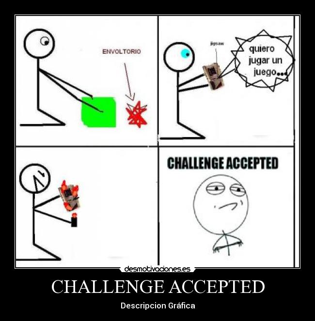CHALLENGE ACCEPTED - 