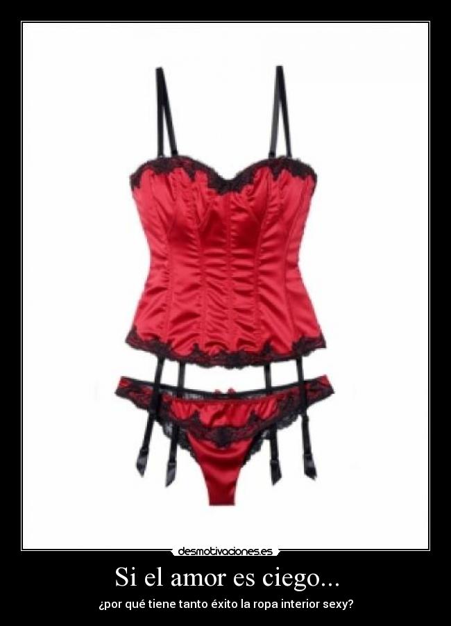 Si el amor es ciego... - ¿por qué tiene tanto éxito la ropa interior sexy?