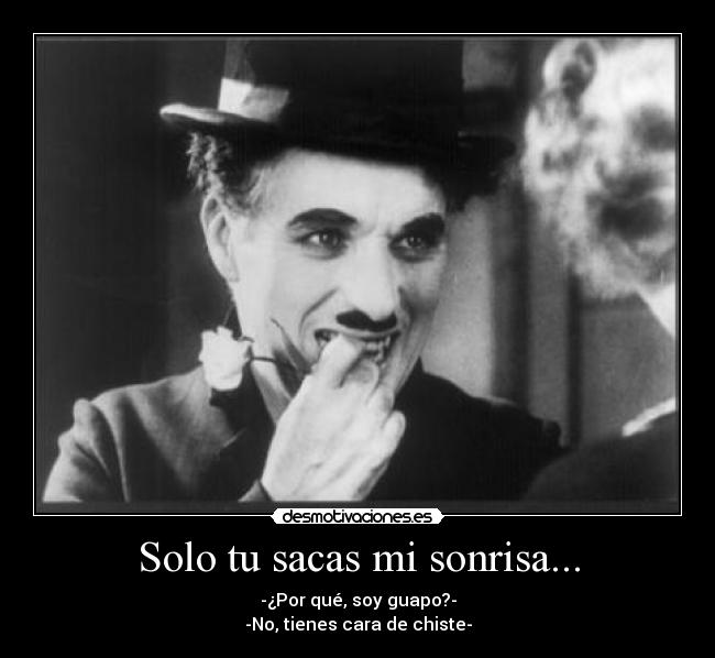 Solo tu sacas mi sonrisa... - 