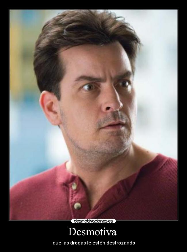 Desmotiva - que las drogas le estén destrozando