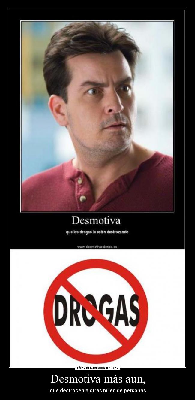 Desmotiva más aun, - que destrocen a otras miles de personas