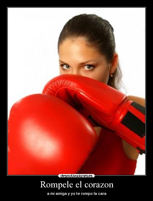 Rompele el corazon - a mi amiga y yo te rompo la cara