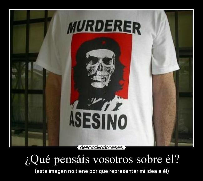 ¿Qué pensáis vosotros sobre él? - (esta imagen no tiene por que representar mi idea a él)