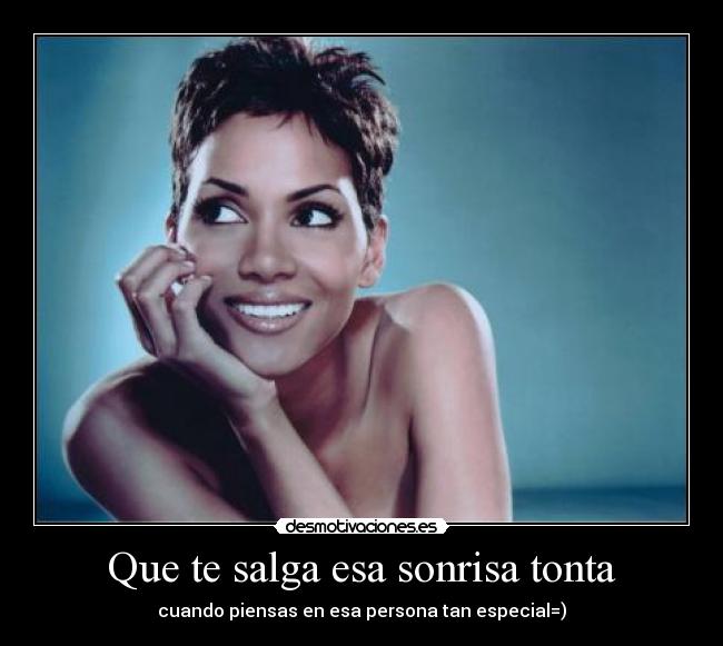 Que te salga esa sonrisa tonta -