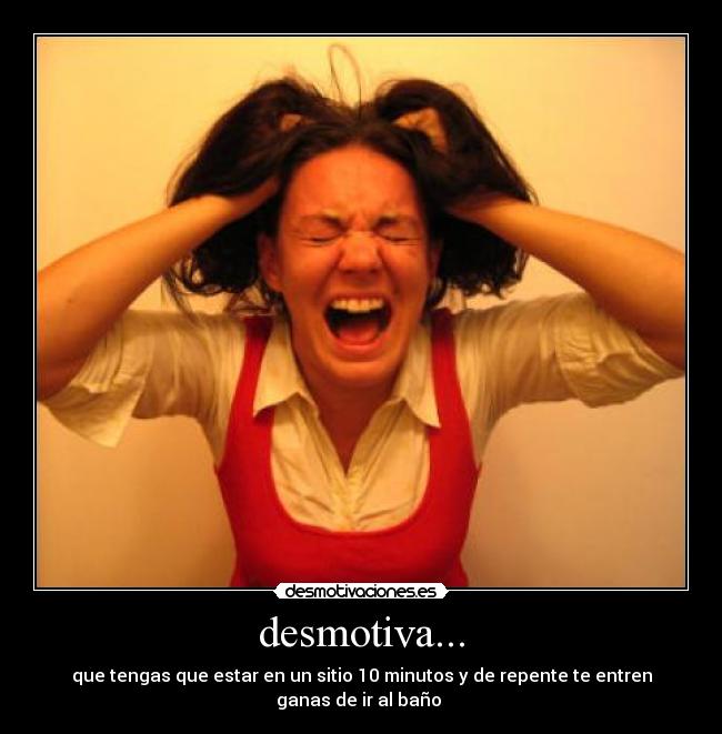 desmotiva... -