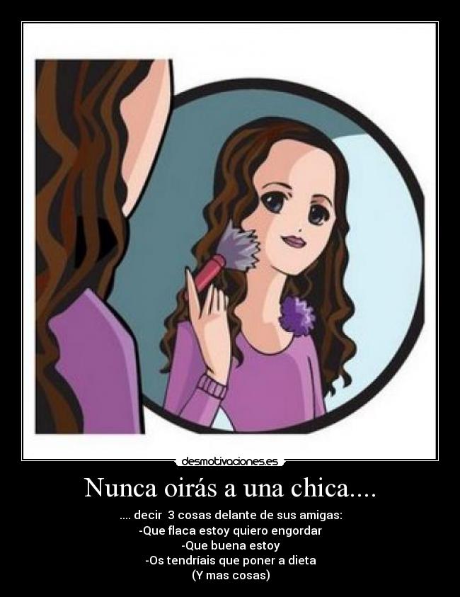 Nunca oirás a una chica.... -