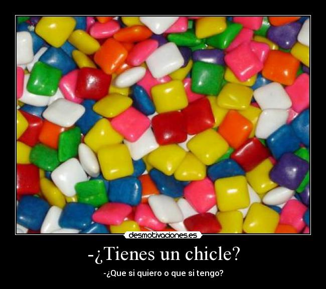 -¿Tienes un chicle? - 