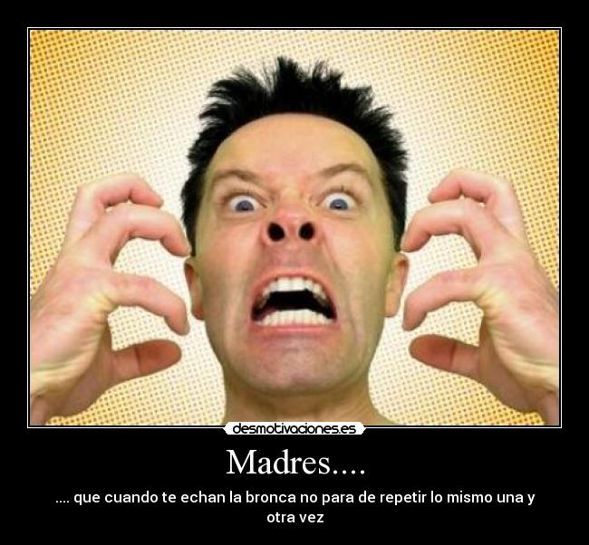 Madres.... -