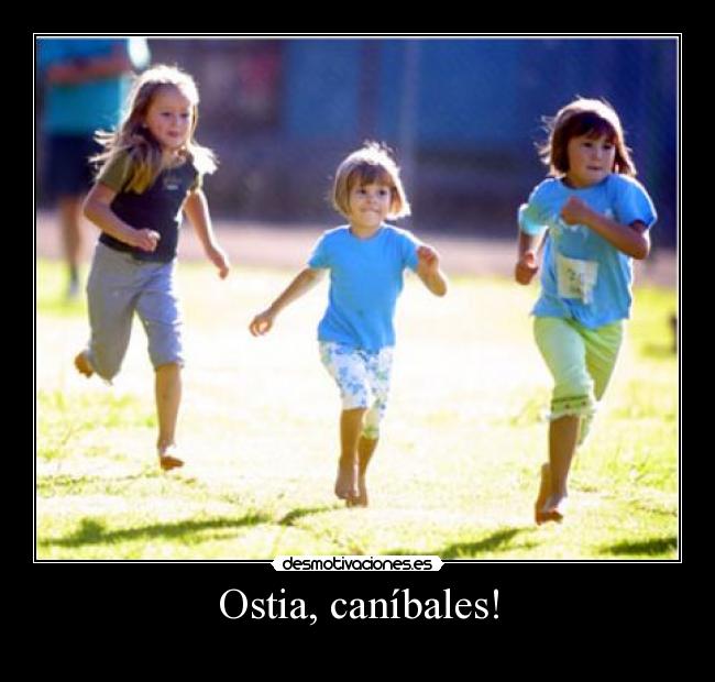 Ostia, caníbales! - 