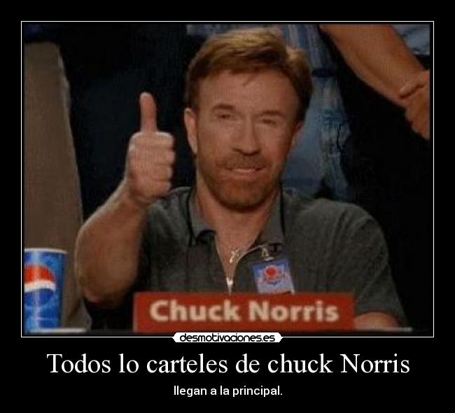 Todos lo carteles de chuck Norris - llegan a la principal.