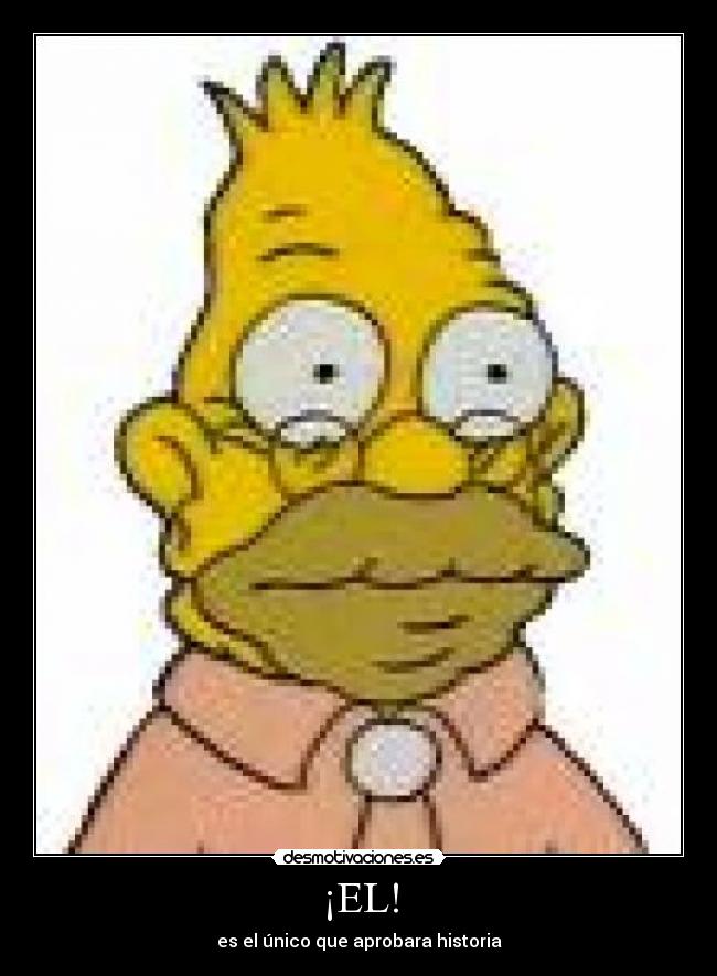 ¡EL! - es el único que aprobara historia