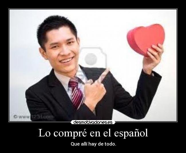 Lo compré en el español - Que allí hay de todo.