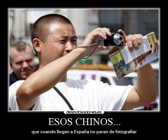 ESOS CHINOS... - que cuando llegan a España no paran de fotografiar